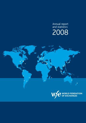 Annual report and statistics 2008 - World Federation of Exchanges