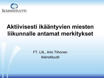 Aktiivisesti ikääntyvien miesten liikunnalle antamat ... - Miksi liikun