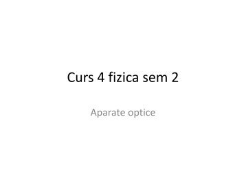 Curs 4 fizica sem 2 - Cadre Didactice