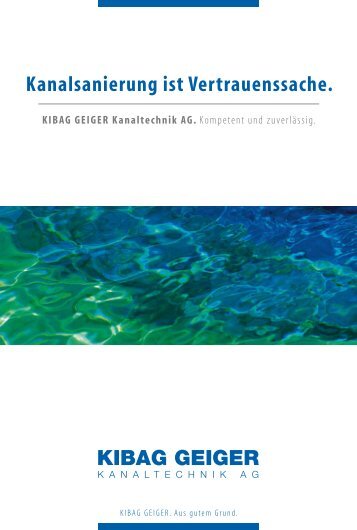 Kanalsanierung ist Vertrauenssache. - Kibag