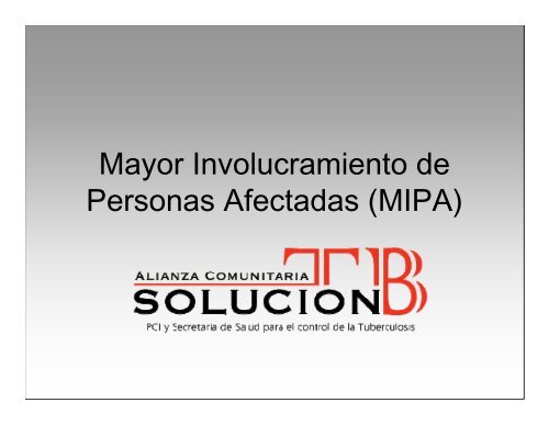 Mayor Involucramiento de Personas Afectadas (MIPA) - Solucion TB