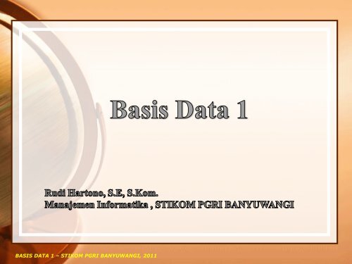 BASIS DATA 1 – STIKOM PGRI BANYUWANGI, 2011