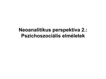 Neoanalitikus perspektíva 2.: Pszichoszociális elméletek