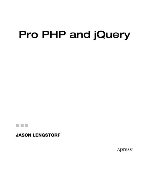 Pro PHP and jQuery by Jason Lengstorf.pdf - Computer Science ...