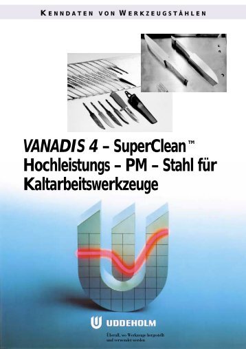 VANADIS 4 – SuperClean Hochleistungs – PM – Stahl ... - Uddeholm
