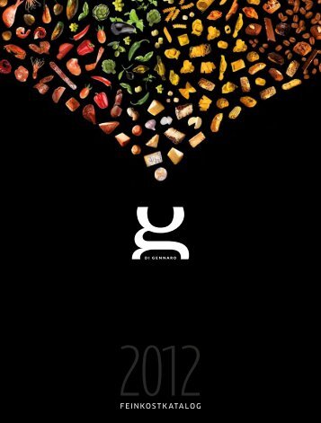 Entdecken Sie die kulinarische Welt von Di Gennaro ? mit unserem Feinkost-Katalog 2012