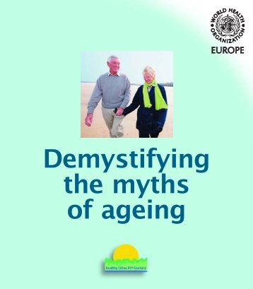 Demystifying the myths of ageing - World Health Organization ...