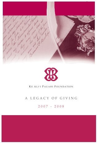 A LEGACY OF GIVING 2007 - 2008 - Ke Ali'i Pauahi Foundation