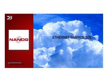Ethernet Fabrics 101 (PDF) - Nanog