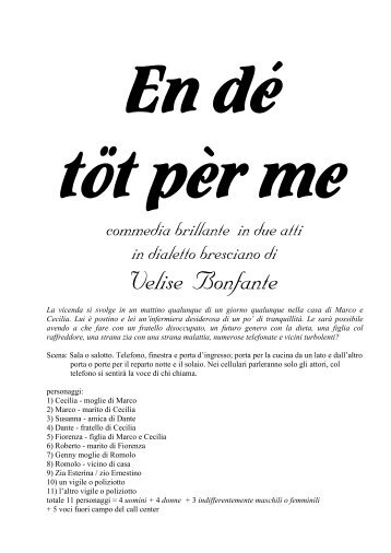 copione in dialetto bresciano "En dé töt per me" - Velise Bonfante