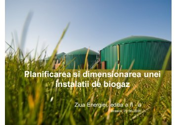 Planificarea si dimensionarea unei instalatii de biogaz - Ziua Energiei