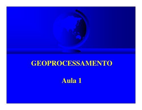 GEOPROCESSAMENTO Aula 1 - LEB/ESALQ/USP