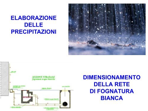 ELABORAZIONE DELLE PRECIPITAZIONI DIMENSIONAMENTO DELLA RETE DI FOGNATURA BIANCA