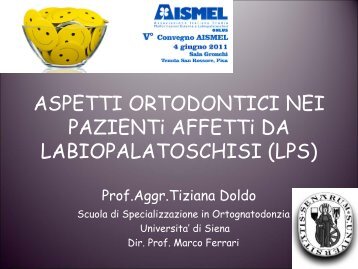 ASPETTI ORTODONTICI NEI PAZIENTi AFFETTi ... - Labiopalatoschisi