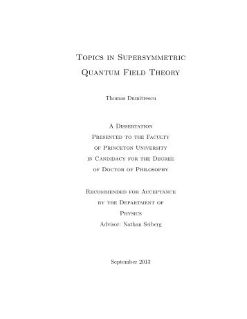 Topics in Supersymmetric Quantum Field Theory - Princeton University