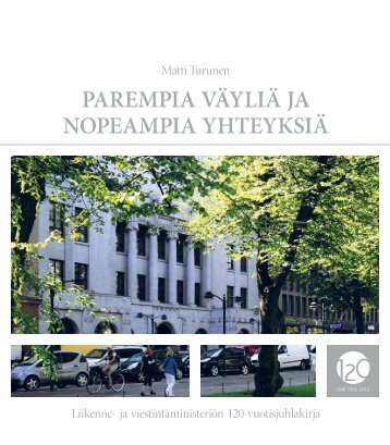 PAREMPIA VÄYLIÄ JA NOPEAMPIA YHTEYKSIÄ - Liikenne- ja ...