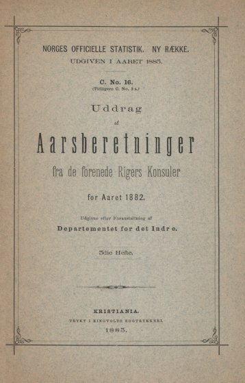 Uddrag af Aarsberetninger fra de forenede Rigers Konsuler ... - SSB