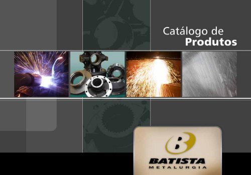 Baixe o nosso catálogo de produtos! - batista metalurgica