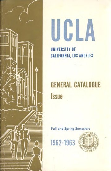 UCLA General Catalogue 1962-63 - Registrar - UCLA
