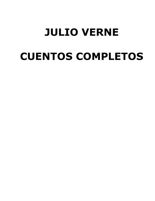 Julio Verne - Cuentos Completos - v1.0.rtf - adrastea80.byetho...