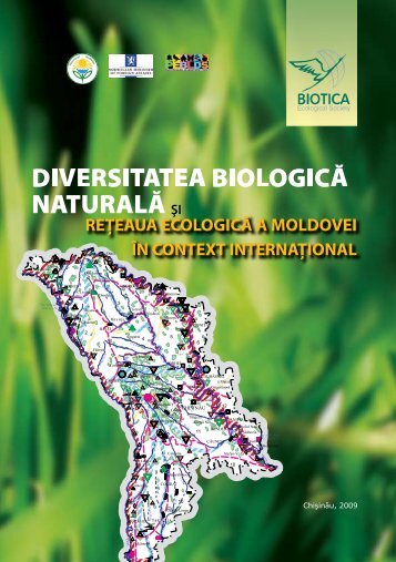 Diversitatea biologica naturala si Reteaua Ecologica a Moldovei in ...