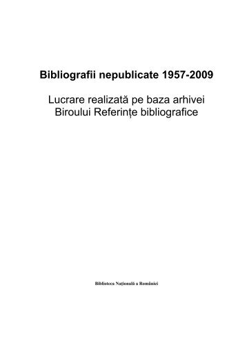 Bibliografii nepublicate 1957-2009 Lucrare realizată pe baza arhivei ...