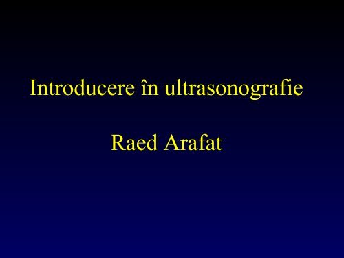 Introducere in ultrasonografia, R. Arafat