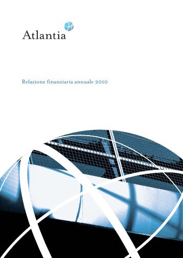 Relazione finanziaria annuale 2010 - Atlantia