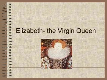 Elizabeth- the Virgin Queen