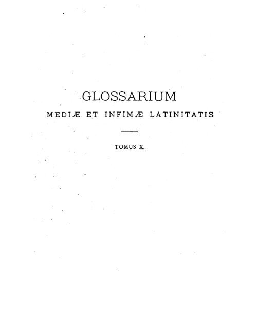 Glossarium mediae et infimae latinitatis Conditum a Carolo du ...