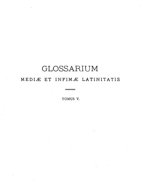 Glossarium Mediae Et Infimae Latinitatis Conditum A Carolo Du