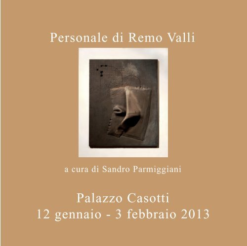 Personale di Remo Valli Palazzo Casotti 12 gennaio - 3 febbraio 2013