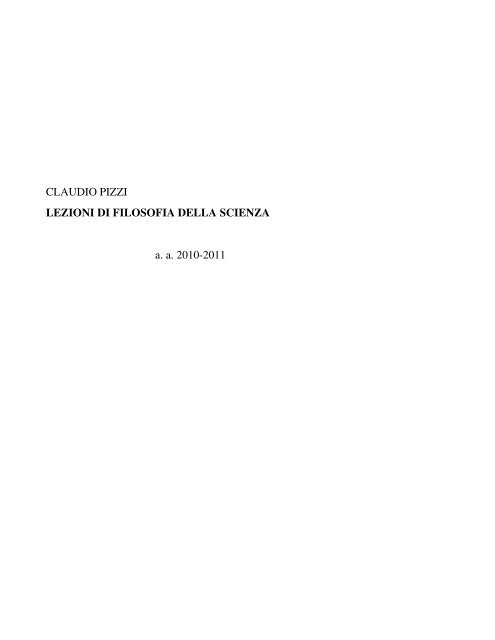 CLAUDIO PIZZI LEZIONI DI FILOSOFIA DELLA SCIENZA a. a. 2010­2011