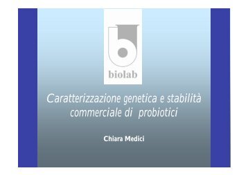 Caratterizzazione genetica e stabilità commerciale di probiotici - Aita