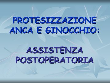 Protesizzazione Anca e Ginocchio - Assistenza Post Operatoria