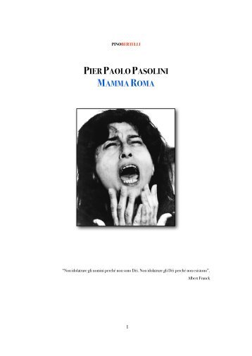 Pier Paolo Pasolini : MAMMA ROMA - Pino Bertelli