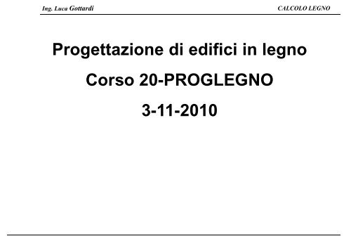 CALCOLO LEGNO Ing. Luca Gottardi - Ordine degli Ingegneri della ...