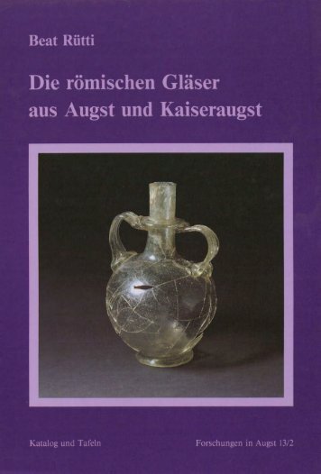 Die römischen Gläser aus Augst und Kaiseraugst - Augusta Raurica