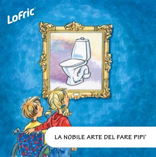 LA NOBILE ARTE DEL FARE PIPI' - LoFric