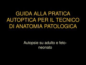 guida alla pratica autoptica per il tecnico di anatomia patologica