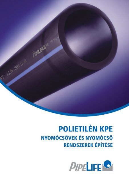Polietilén KPE nyomócsövek és nyomócső rendszerek építése
