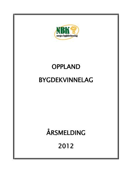 oppland bygdekvinnelag årsmelding 2012 - Bygdekvinnelaget