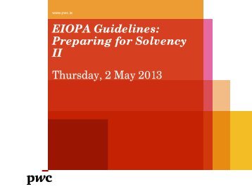EIOPA Guidelines: Preparing for Solvency II Thursday, 2 May ... - PwC