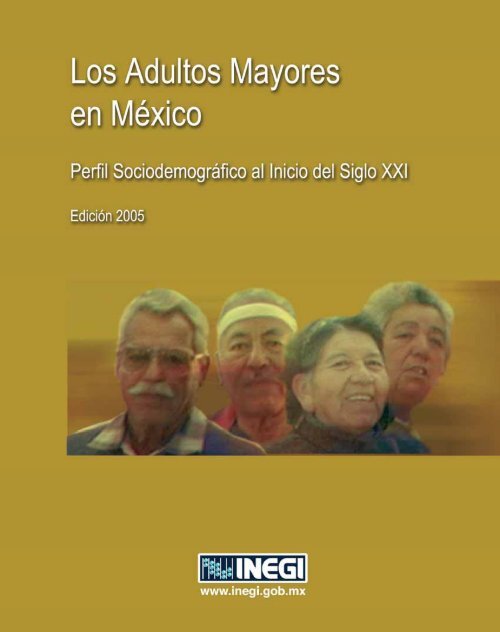 Los Adultos Mayores en México. Perfilsociodemográfico al ... - Inegi