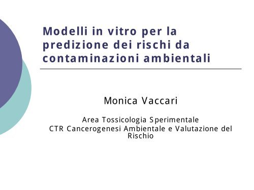 Modelli in vitro per la predizione dei rischi da contaminanti ... - Arpa