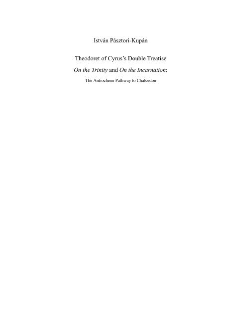 István Pásztori-Kupán Theodoret of Cyrus's Double Treatise On the ...