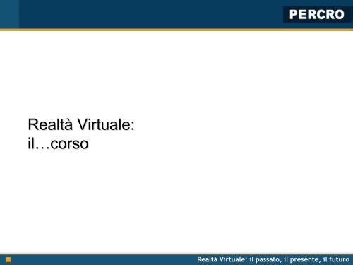 Realtà Virtuale - Percro - Scuola Superiore Sant'Anna