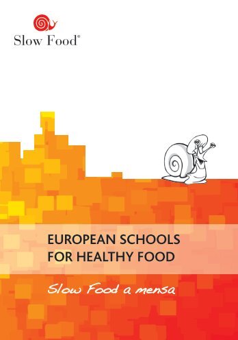 EUROPEAN SCHOOLS FOR HEALTHY FOOD - Slow Food