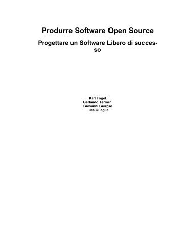 Produrre Software Open Source Progettare un Software Libero di ...