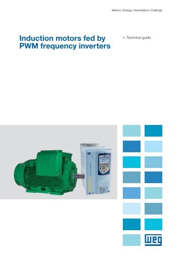 Induction motors fed by PWM frequency inverters - Weg